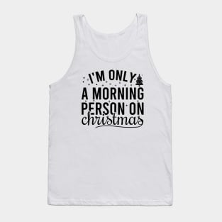 I'm Only A Morning Person On Christmas Tank Top